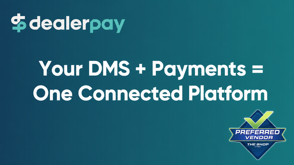 Your DMS + Payments = One Connected Platform